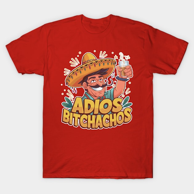 Adios bitchachos - cinco de mayo T-Shirt by Qrstore